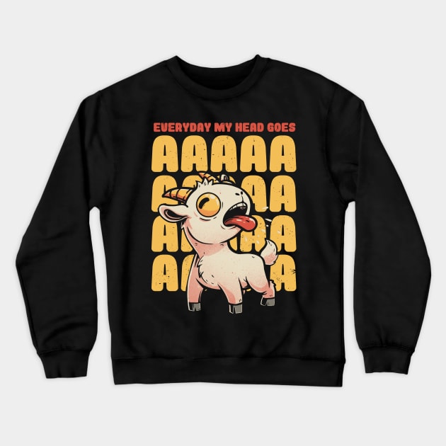 Everyday My Head Goes AAAA - Funny Goat Meme Gift Crewneck Sweatshirt by eduely